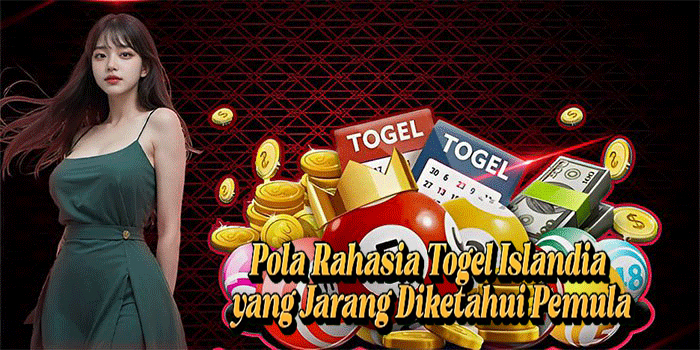 Pola Rahasia Togel Islandia Yang Jarang Diketahui Pemula