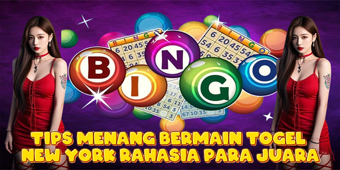 Tips Menang Bermain Togel New York Rahasia Para Juara