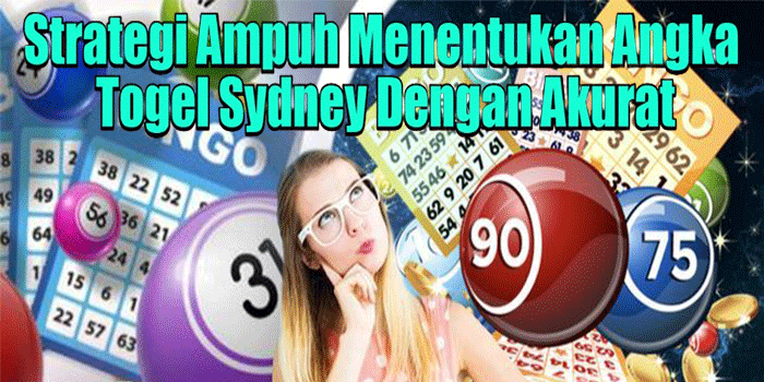 Strategi Ampuh Menentukan Angka Togel Sydney Dengan Akurat